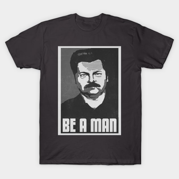 Be A Man- Black/White T-Shirt by kurticide